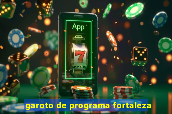 garoto de programa fortaleza